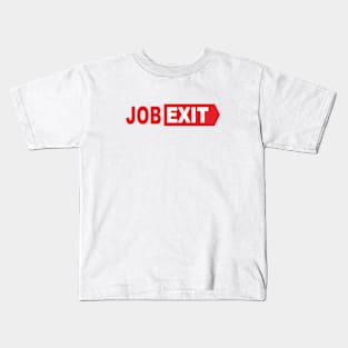 job exit Kids T-Shirt